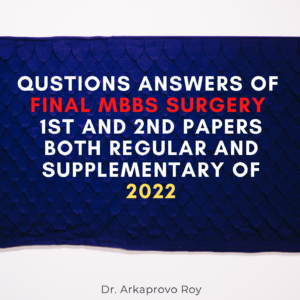 Questions Answers Of Final MBBS Surgery 1st And 2nd Papers Both Regular And Supplementary Of 2022