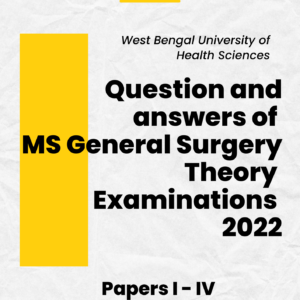 Question and answers of MS General Surgery Theory Examinations 2022 – PAPER I to IV
